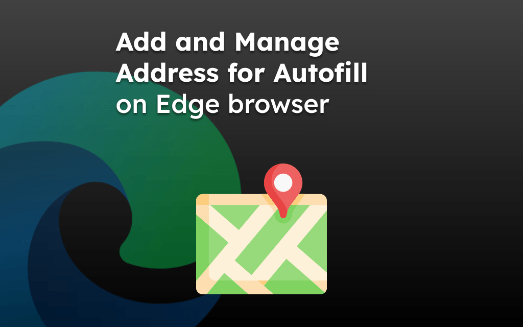 Add and Manage Address for Autofill on Edge browser