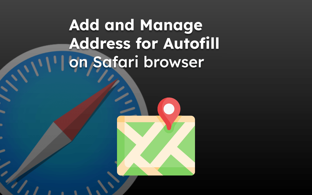 Add and Manage Address for Autofill on Safari browser