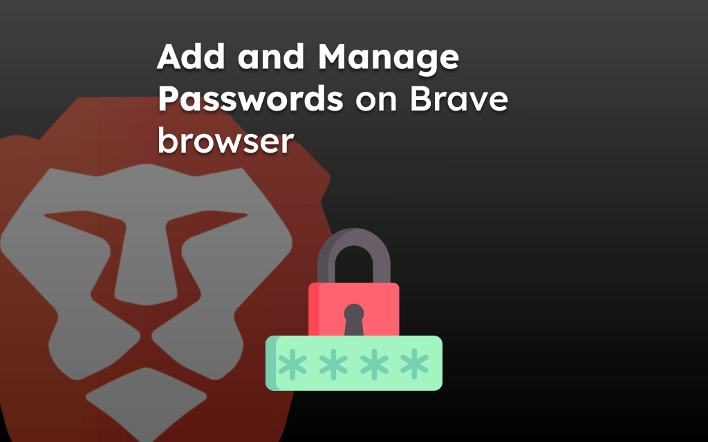 Add and Manage Passwords on Brave browser