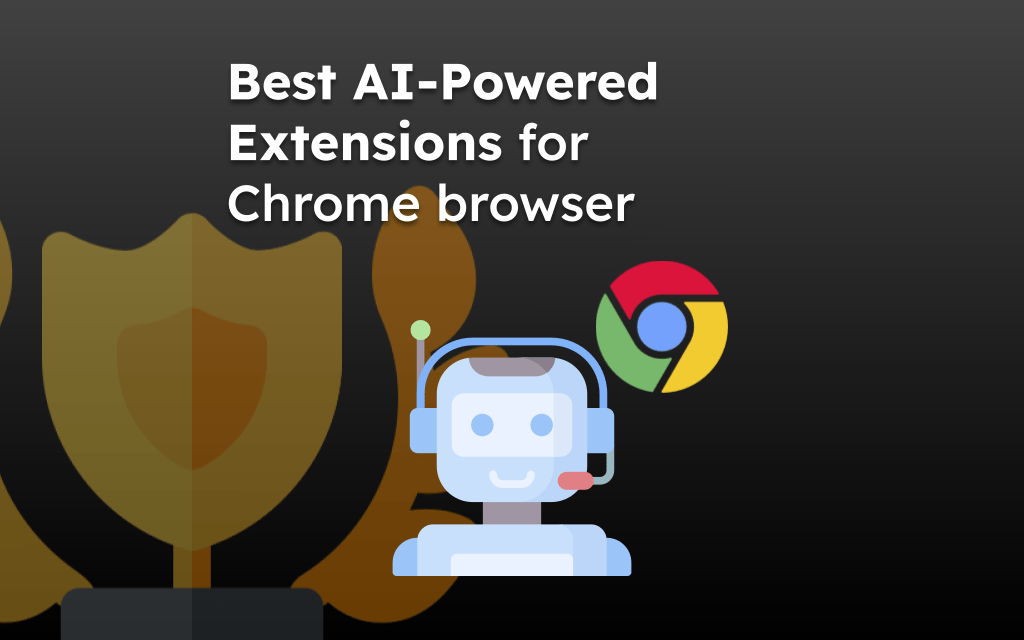 Best AI-Powered Extensions for Chrome browser