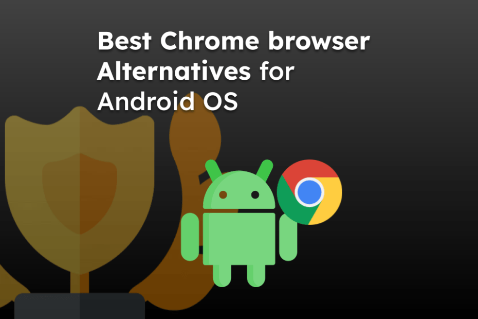 Best Chrome browser Alternatives for Android OS