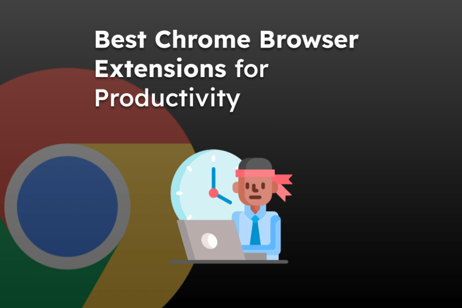 Best Chrome Browser Extensions for Productivity