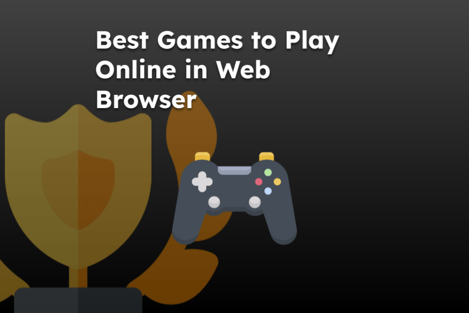 Best Games to Play Online in Web Browser
