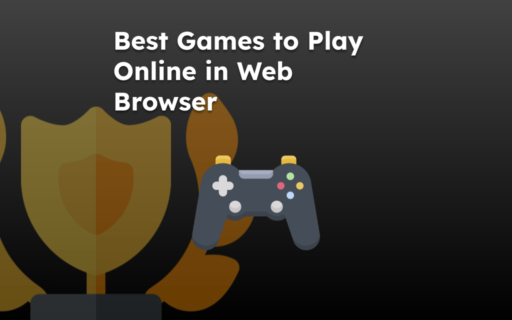 Best Games to Play Online in Web Browser