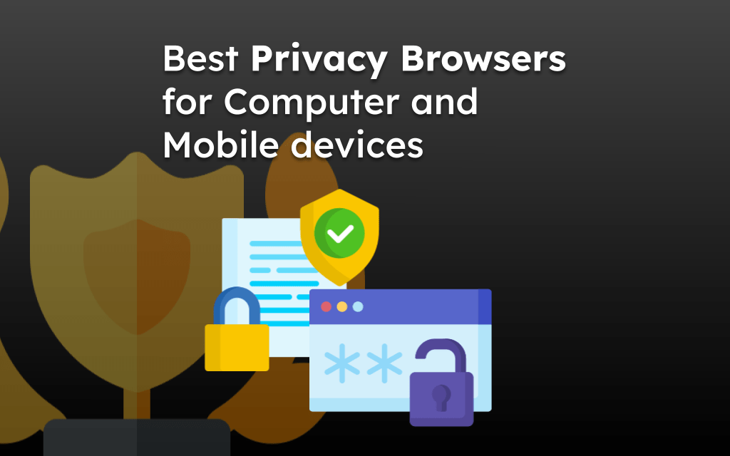 Best Privacy Browsers for Computer and Mobile devices
