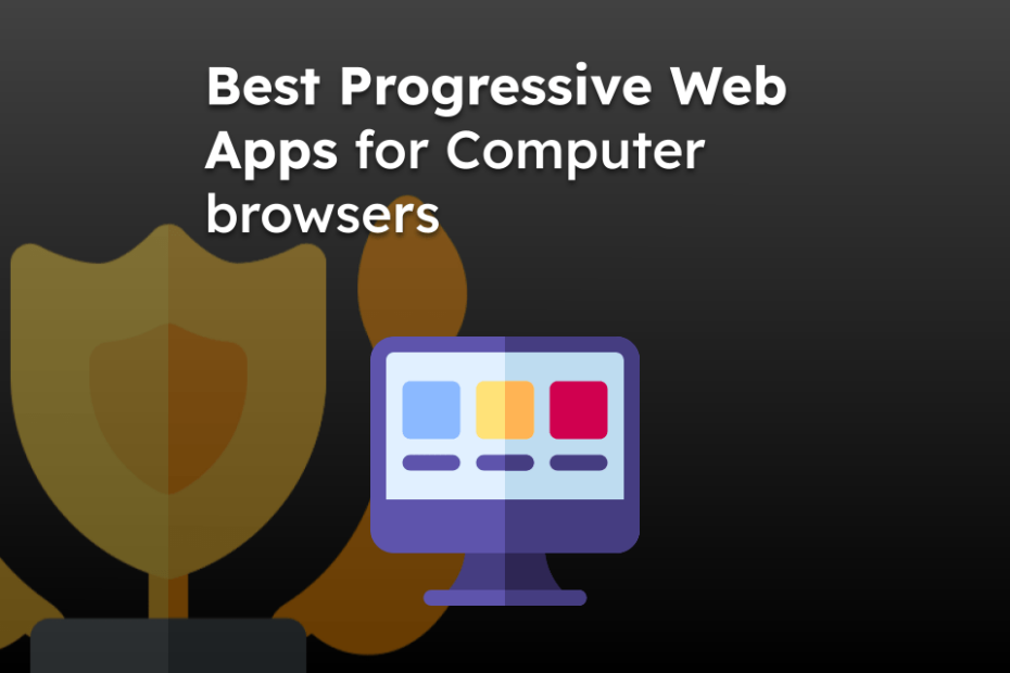 Best Progressive Web Apps for Computer browsers