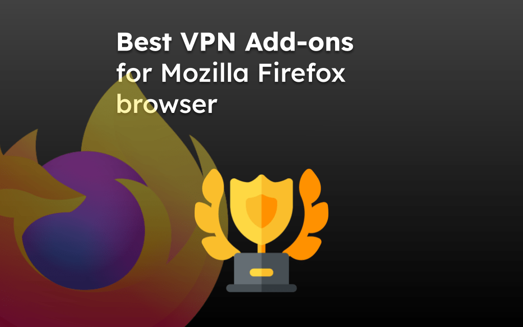 Best VPN Add-ons for Mozilla Firefox browser