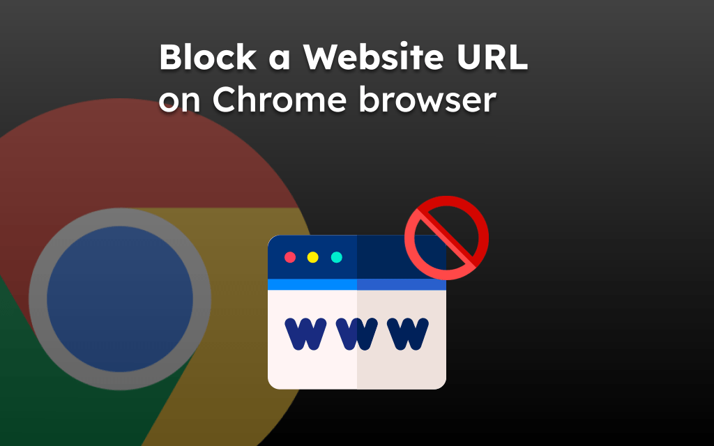 Block a Website URL on Chrome browser