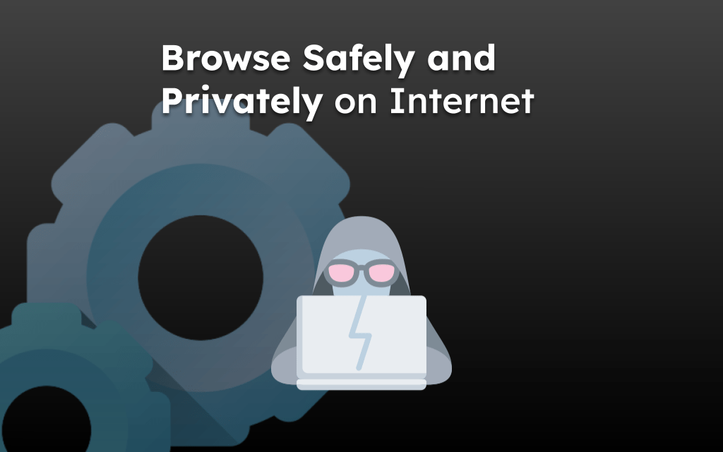 Browse Safely and Privately on Internet