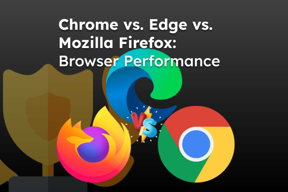 Chrome vs. Edge vs. Mozilla Firefox: Browser Performance