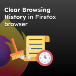 Clear Browsing History in Firefox browser