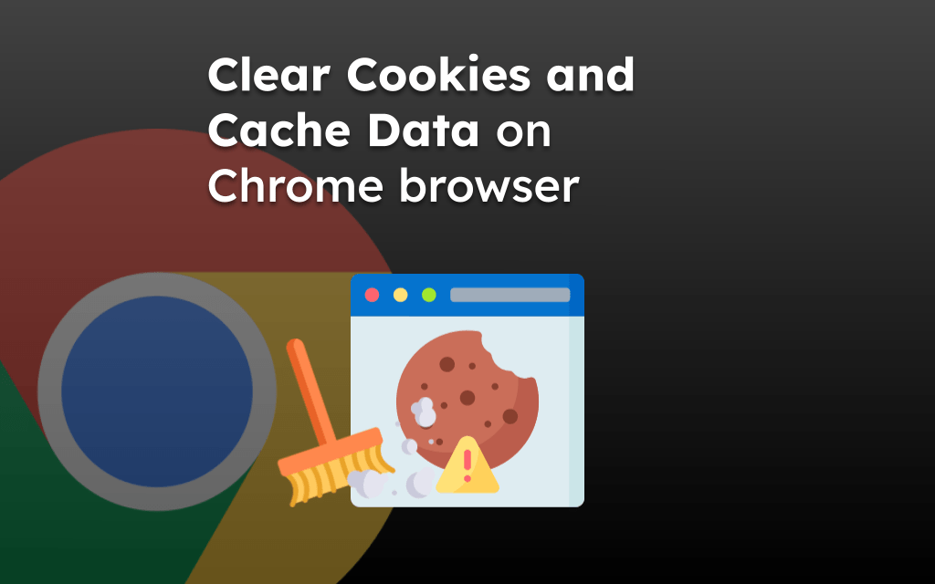 Clear Cookies and Cache Data on Chrome browser
