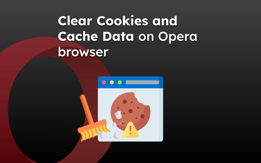 Clear Cookies and Cache Data on Opera browser