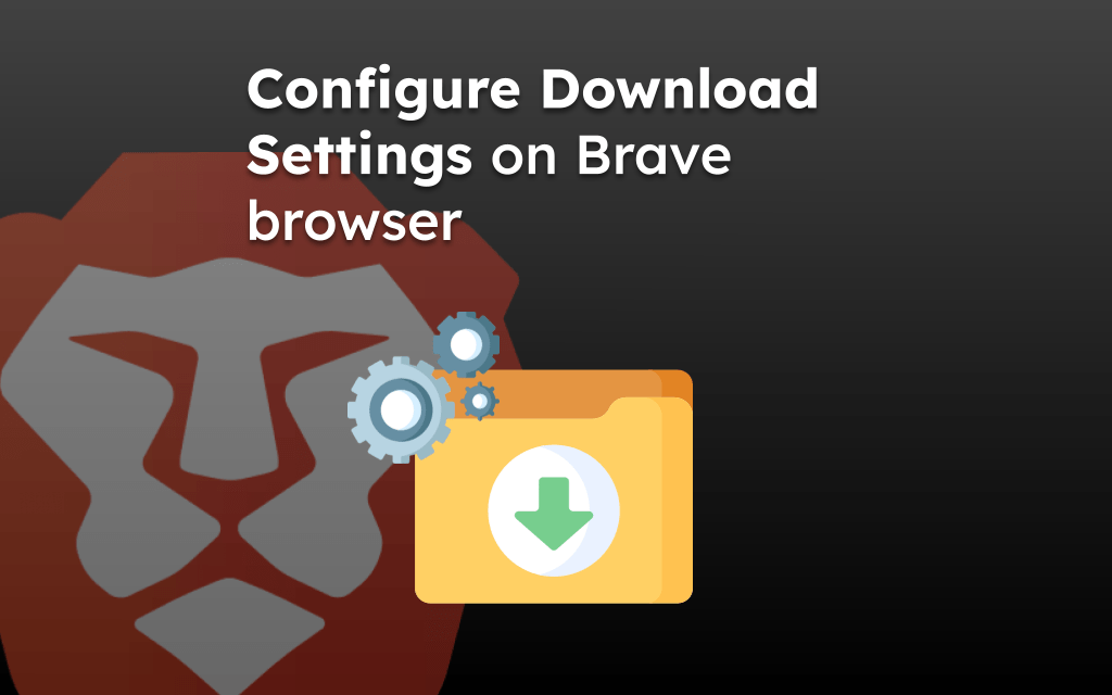 Configure Download Settings on Brave browser