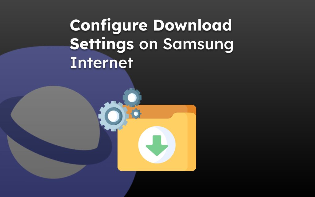 Configure Download Settings on Samsung Internet