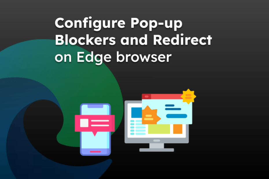 Configure Pop-up Blockers and Redirect on Edge browser