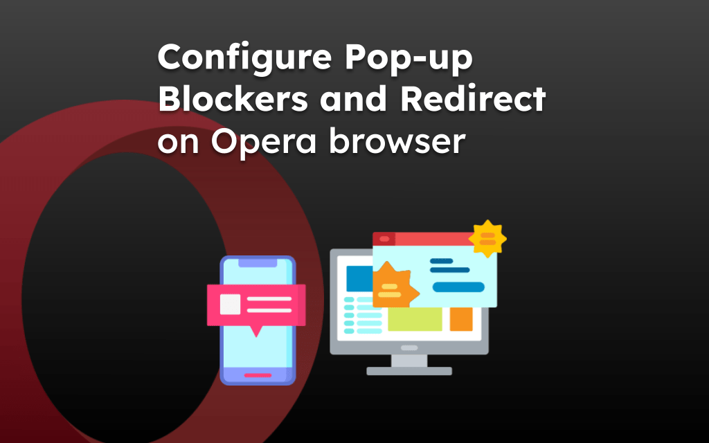 Configure Pop-up Blockers and Redirect on Opera browser