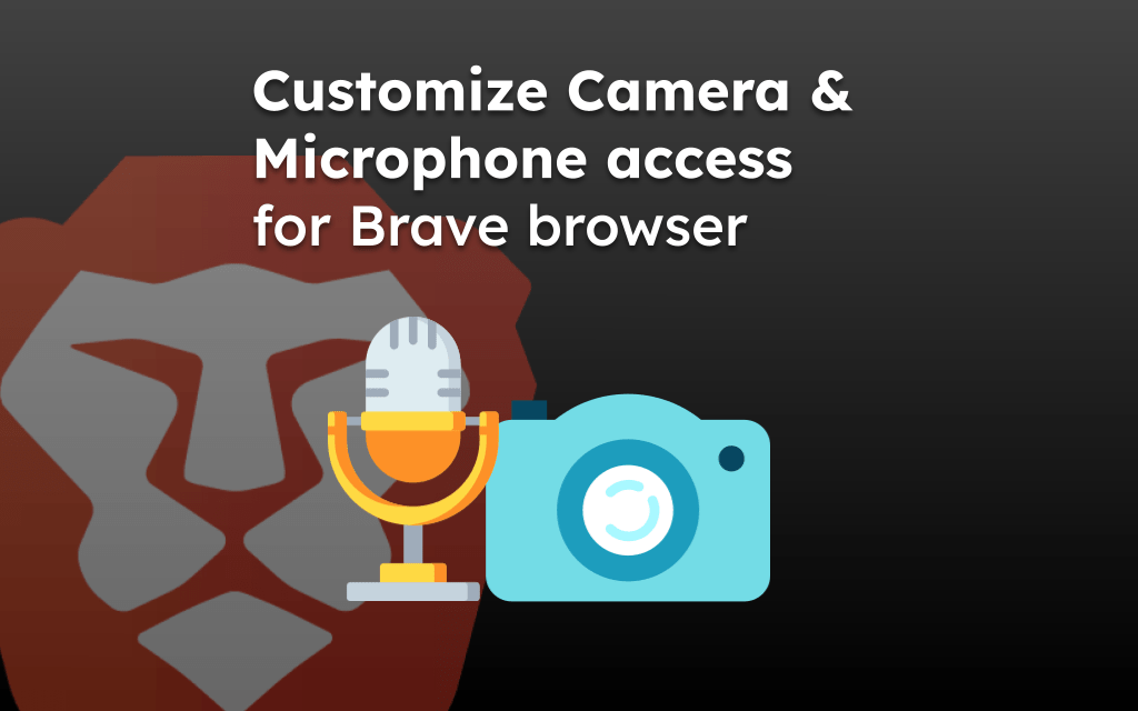 Customize Camera and Microphone access for Brave browser