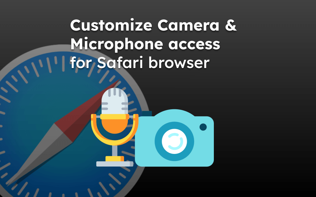 Customize Camera and Microphone access for Safari browser