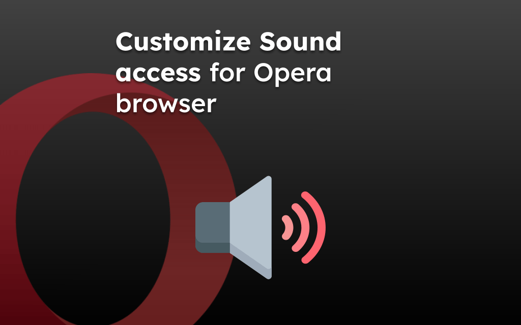 Customize Sound access for Opera browser