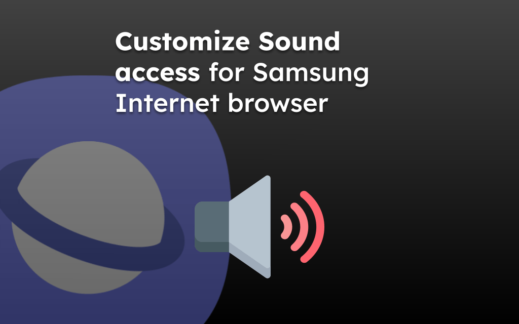 Customize Sound access for Samsung Internet browser