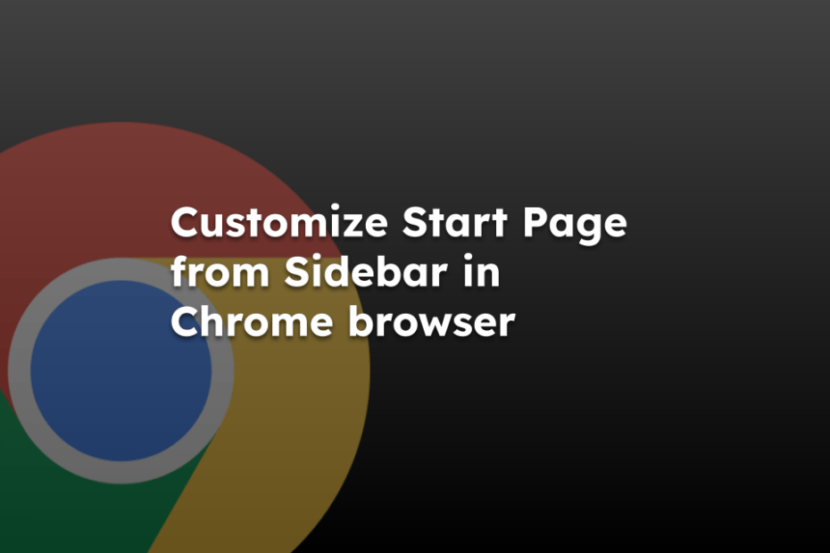 Customize Start Page from Sidebar in Chrome browser