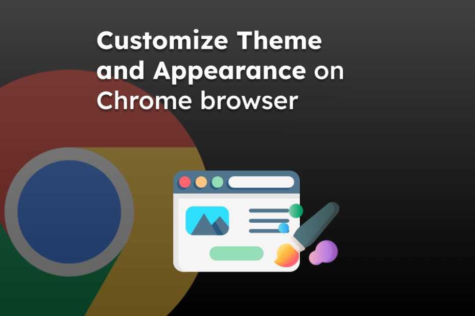 Customize Theme and Appearance on Chrome browser