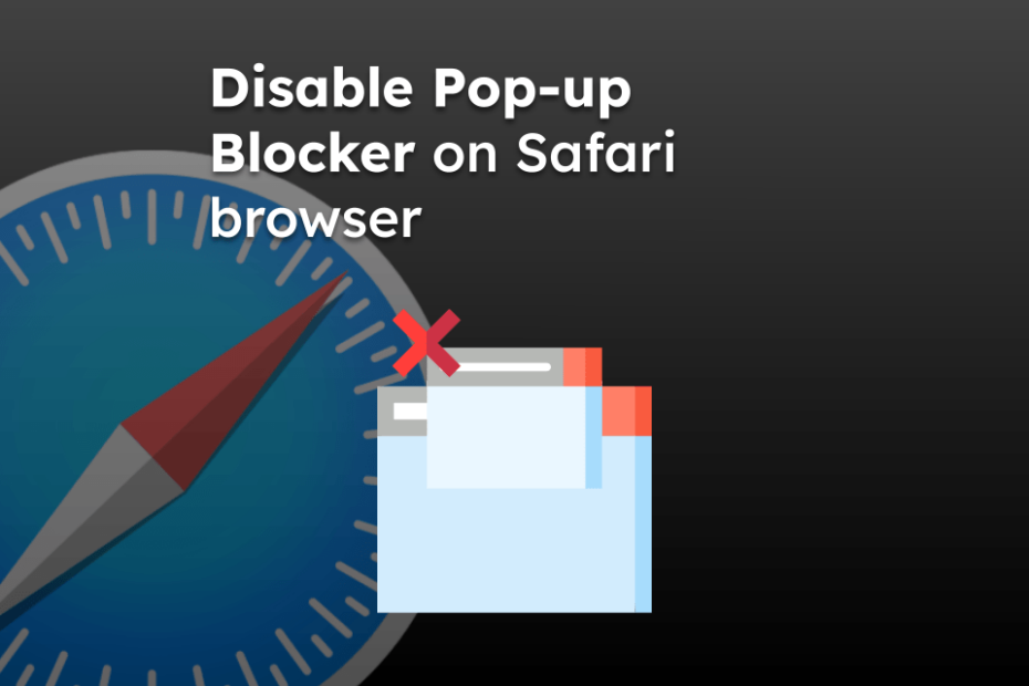 Disable Pop-up Blocker on Safari browser
