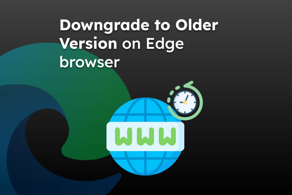 Downgrade to Older Version on Edge browser