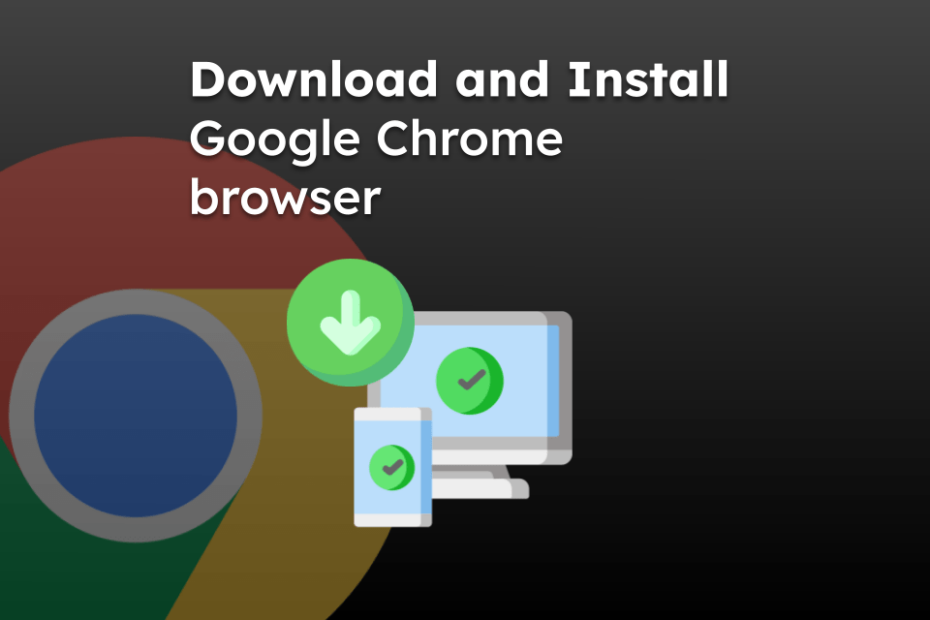 Download and Install Google Chrome browser