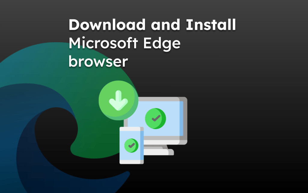 Download and Install Microsoft Edge browser