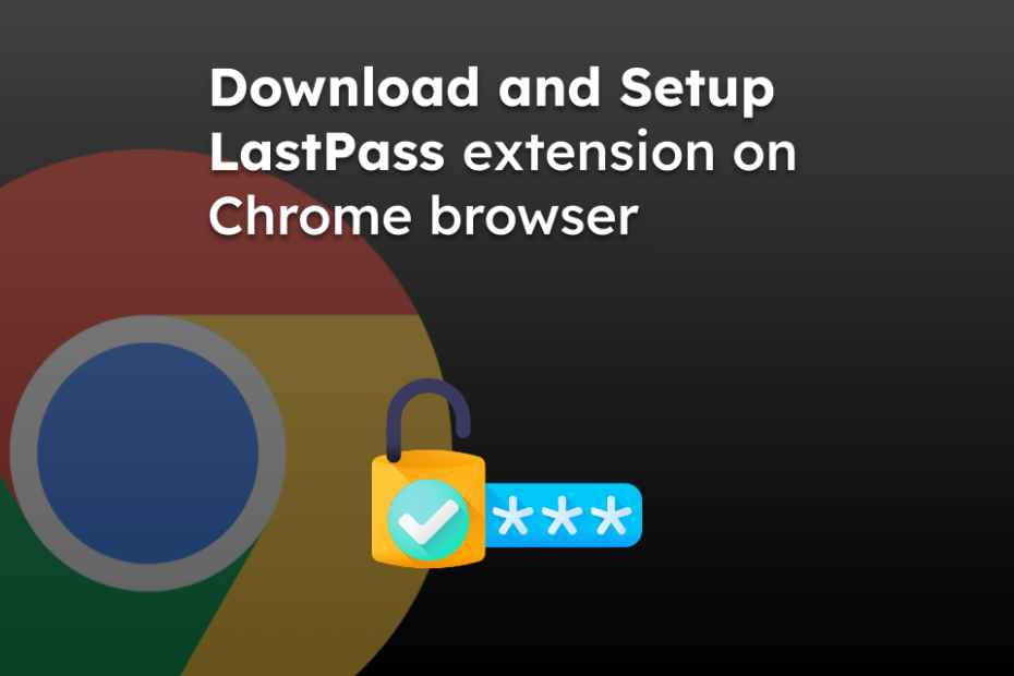 Download and Setup LastPass extension on Chrome browser