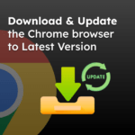 Download and Update the Chrome browser to Latest Version