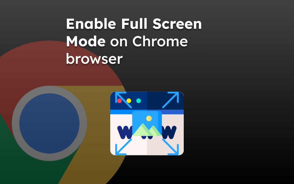 Enable Full Screen Mode on Chrome browser