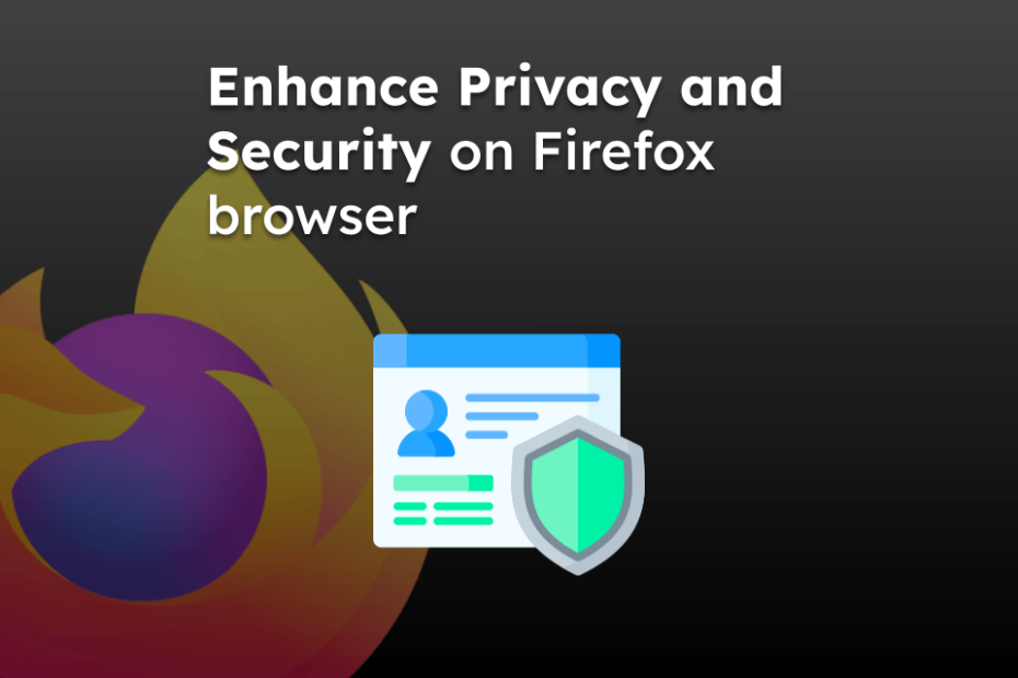 Enhance Privacy and Security on Firefox browser
