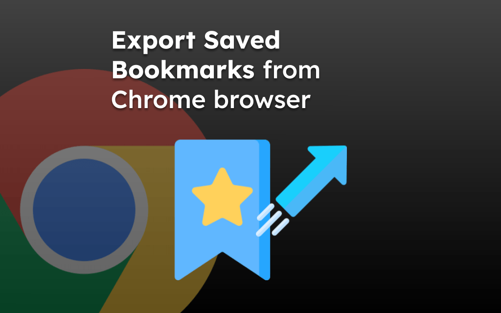 Export Saved Bookmarks from Chrome browser