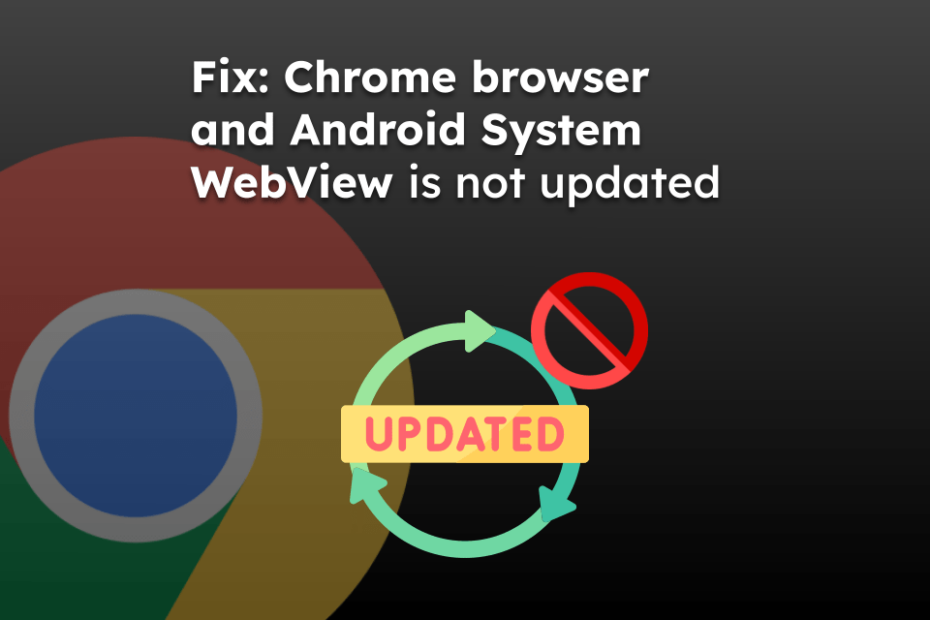 Fix: Chrome browser and Android System WebView is not updated