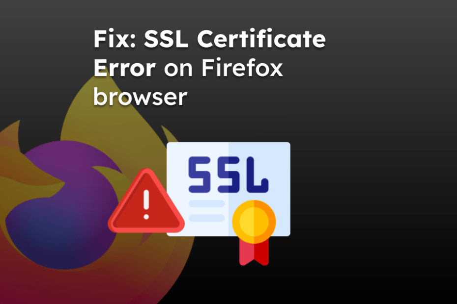 Fix: SSL Certificate Error on Firefox browser