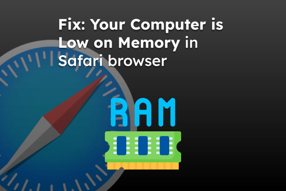 Fix: Your Computer is Low on Memory in Safari browser