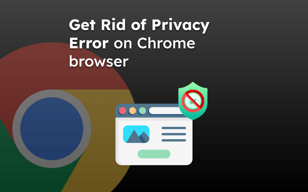 Get Rid of Privacy Error on Chrome browser