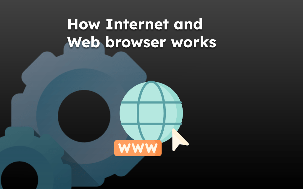 How Internet and Web browser works