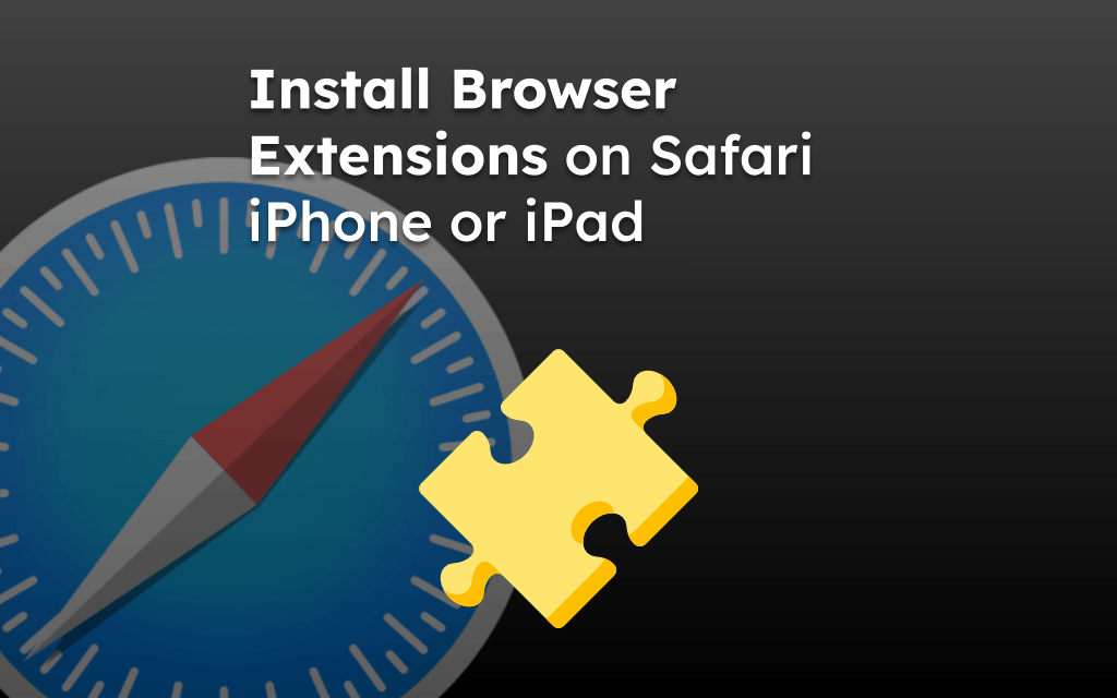 Install Browser Extensions on Safari iPhone or iPad