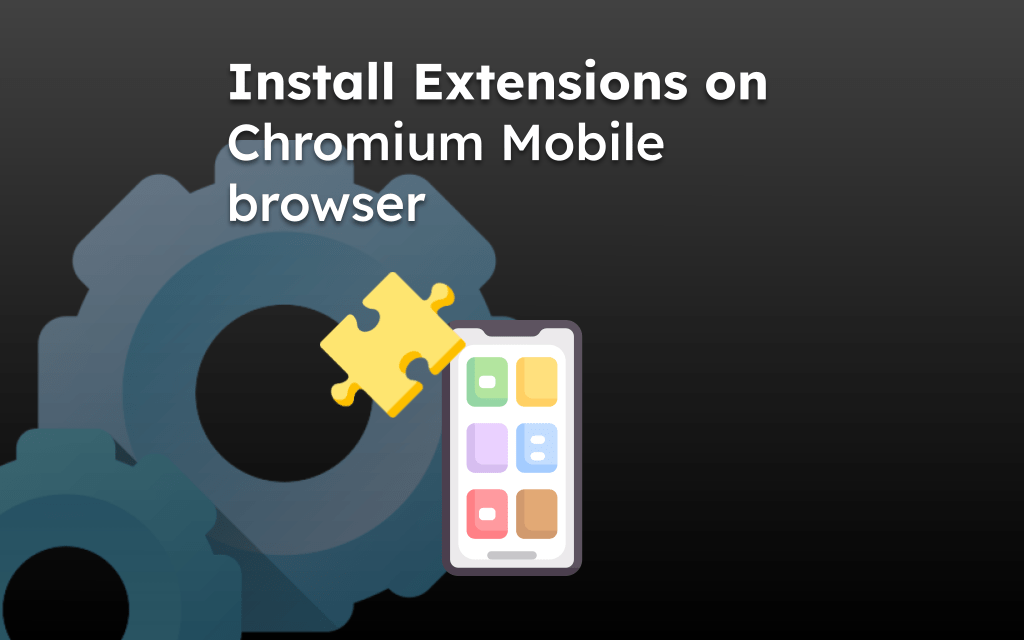 Install Extensions on Chromium Mobile browser