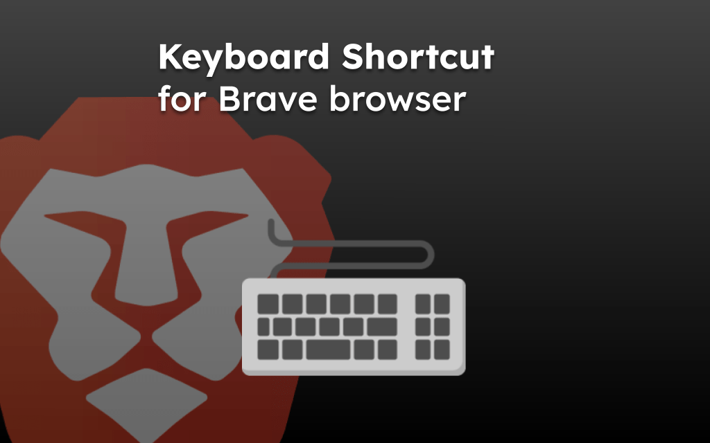 Keyboard Shortcut for Brave browser