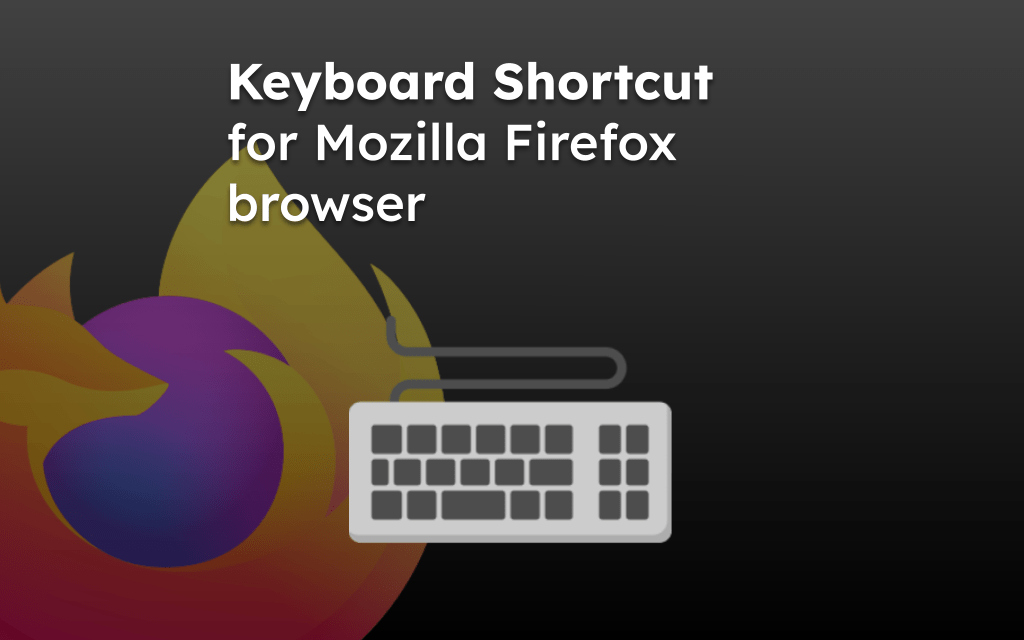 Keyboard Shortcut for Mozilla Firefox browser