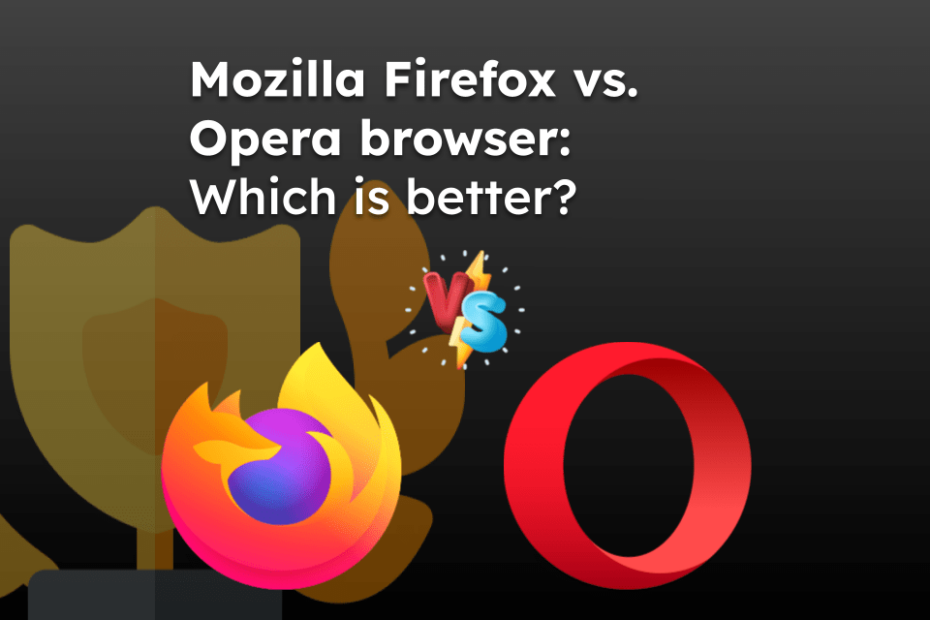 Mozilla Firefox vs. Opera browser: Which is better?