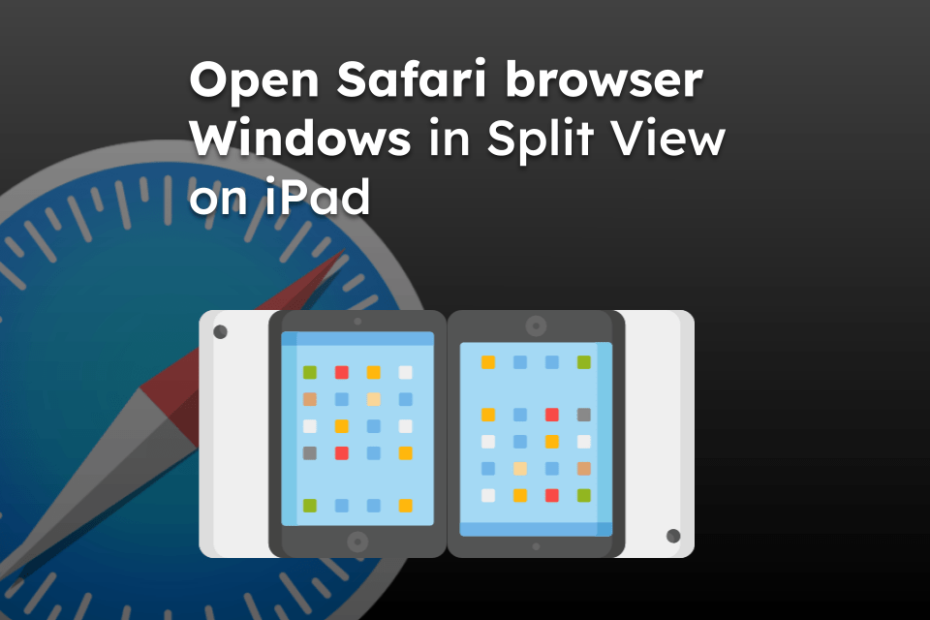 Open Safari browser Windows in Split View on iPad