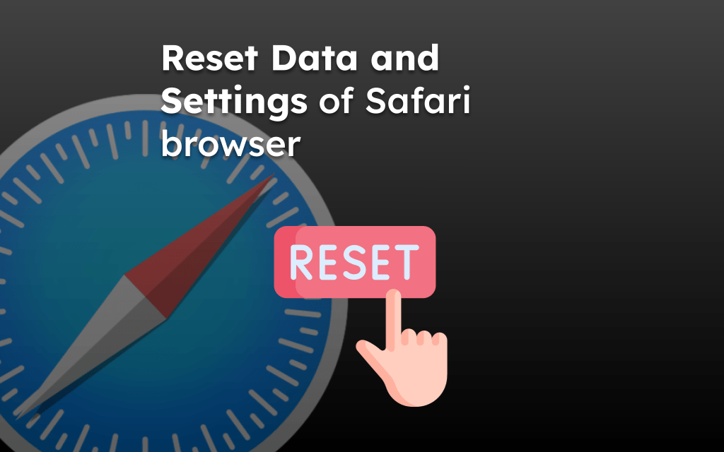 Reset Data and Settings of Safari browser