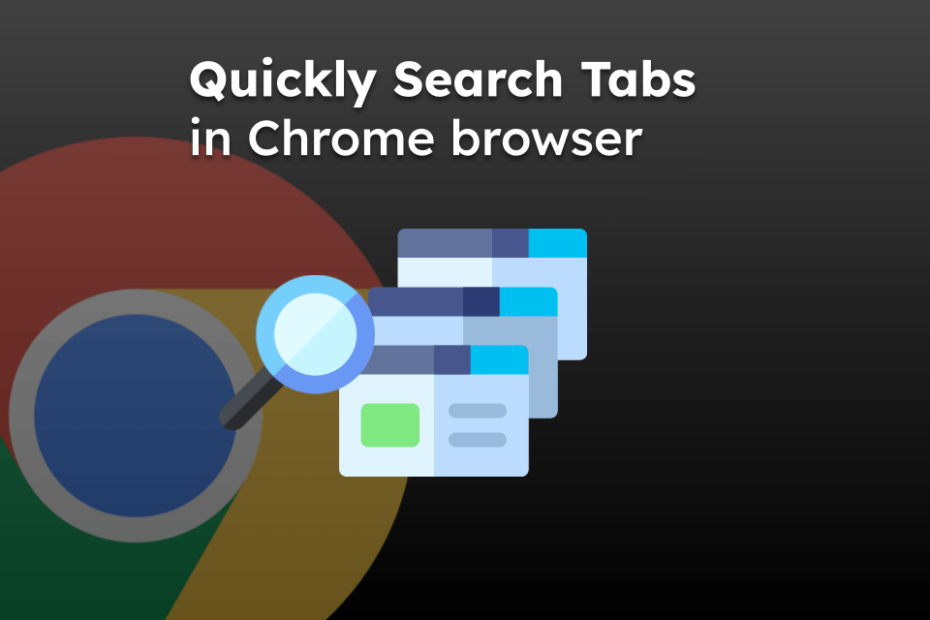 Quickly Search for an Open Tab in Chrome browser