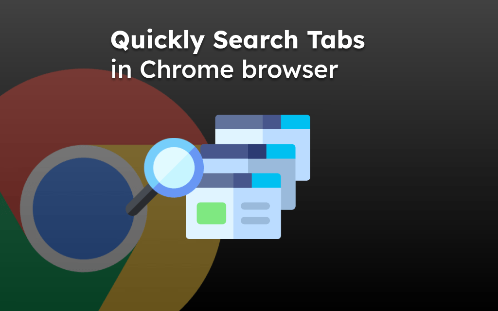 Quickly Search for an Open Tab in Chrome browser